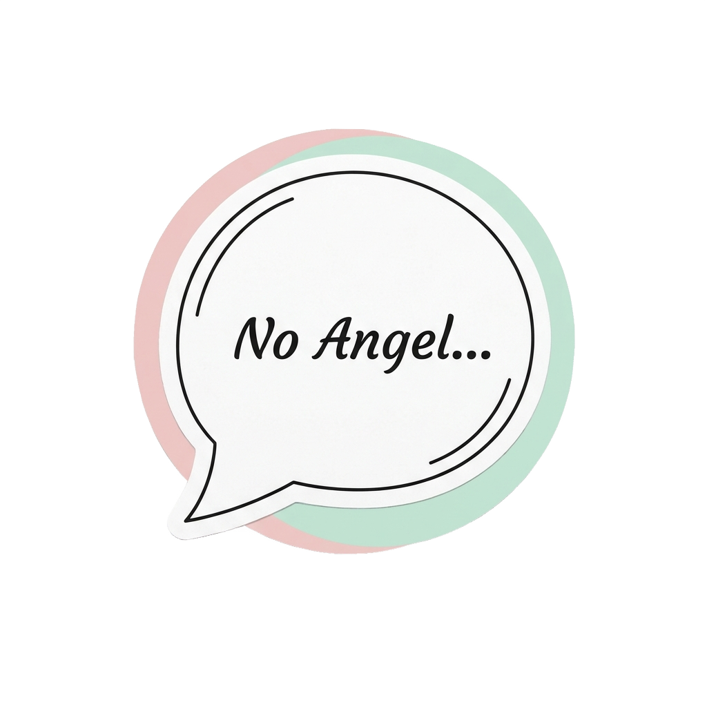 Custom sticker: Minimalist line-drawing sticker of a tear-shaped speech bubble with 'No Angel...' in italics, set aga...