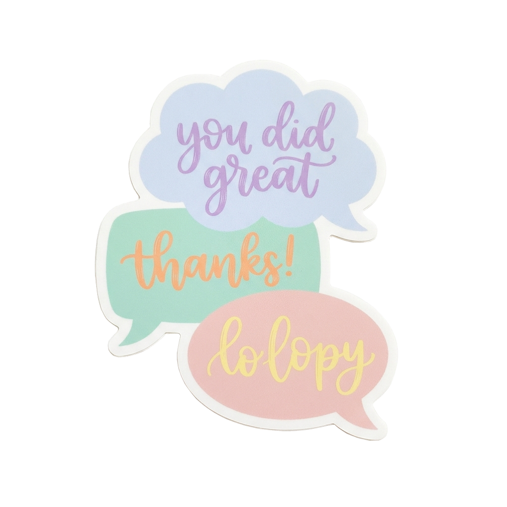 Custom sticker: Die-cut vinyl sticker featuring three speech bubbles with the phrase 'you did great' in unique handwr...