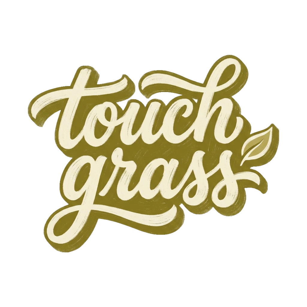 Custom sticker: Bold brush-script lettering reading "touch grass" with a small leaf accent, in a warm retro palette o...