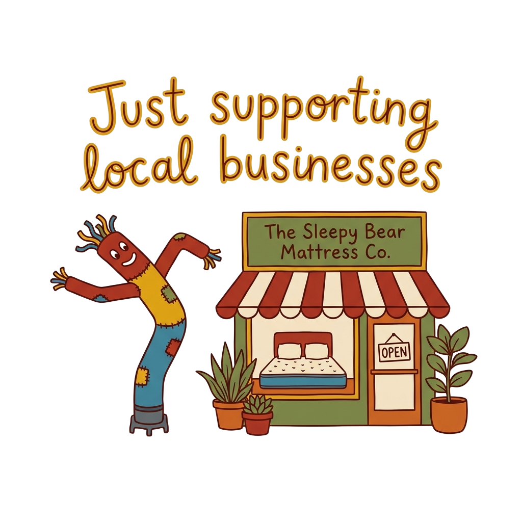 Custom sticker: A tiny inflatable tube man animatedly flailing beside a small mattress shop, with the words “Just sup...
