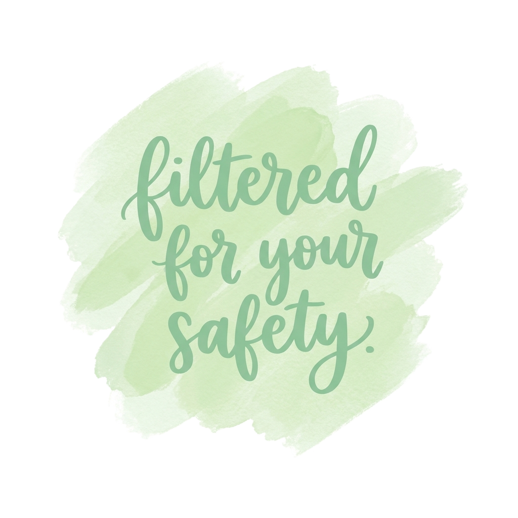 A pastel-green smudge with the words "filtered for your safety" hand-lettered across it in a light-hearted font.