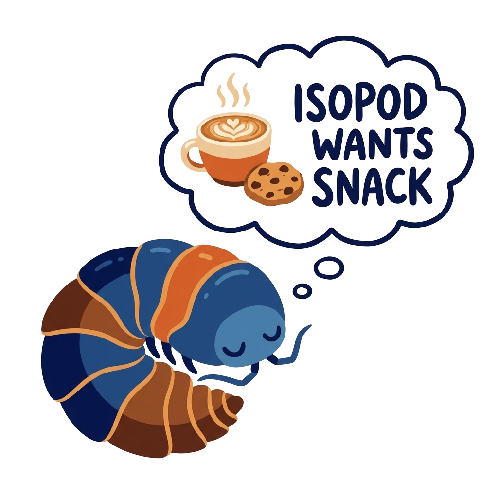 A tiny isopod dreaming of a latte or cookie, with a thought bubble stating "isopod wants snack" in bold, hand-lettered type.