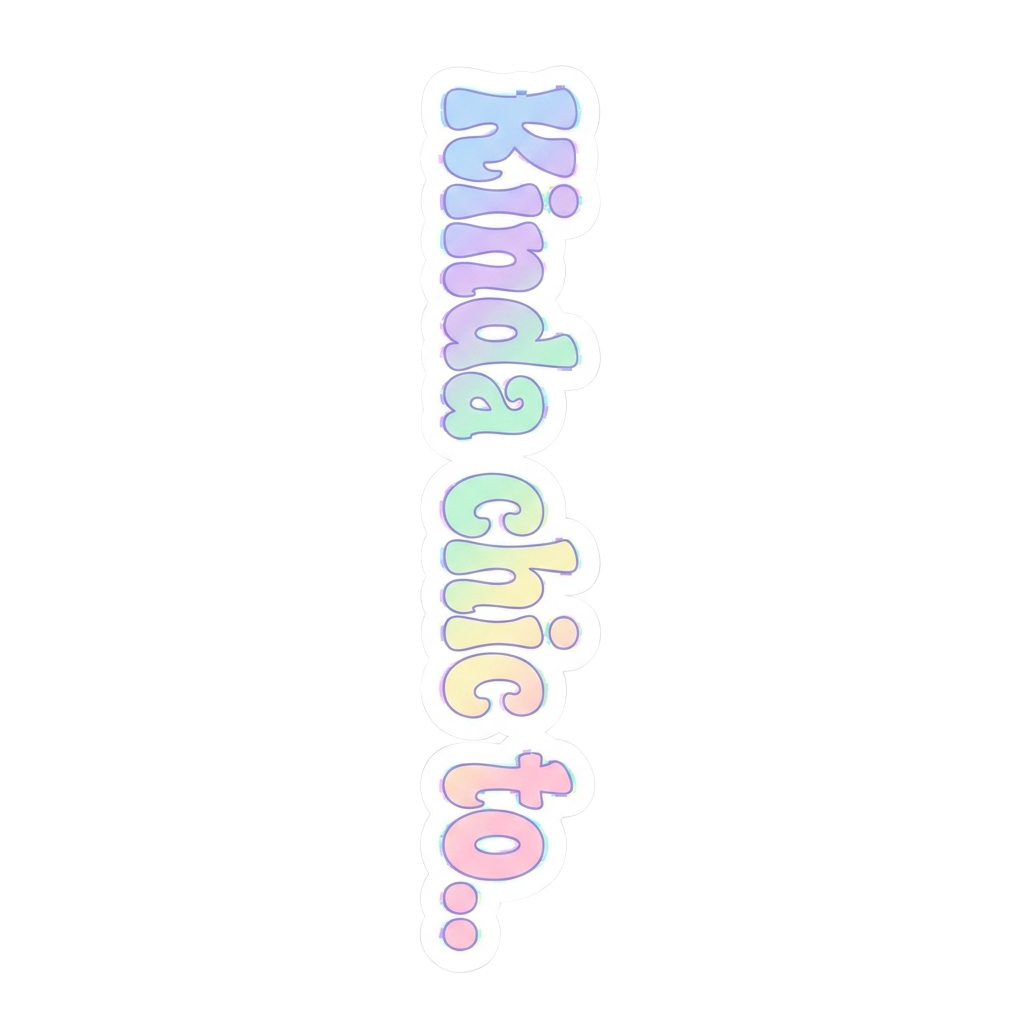 Custom sticker: a vertical strip featuring the words "Kinda chic to..." in blocky Y2K-style font, with soft pastel gr...