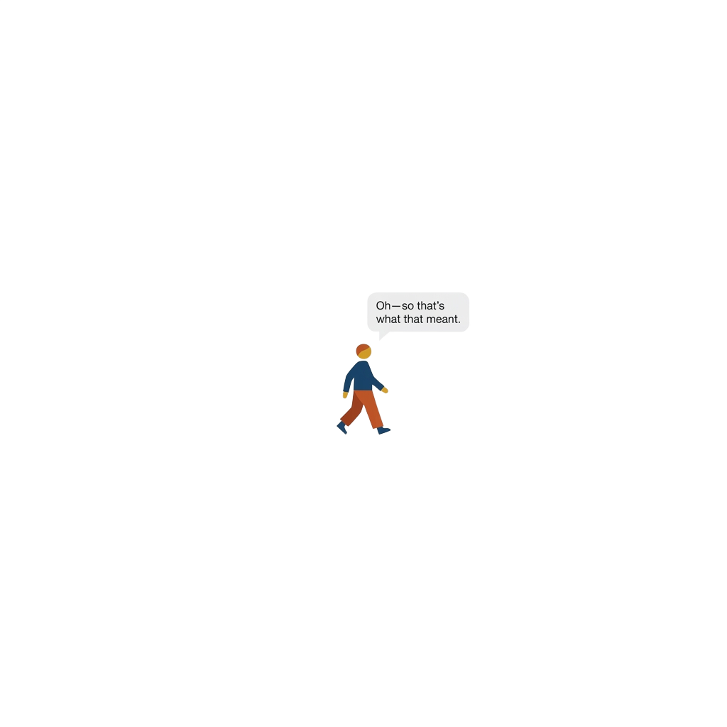 Custom sticker: A tiny walking figure in minimalist style with a speech bubble saying 'Oh—so that’s what that meant.'