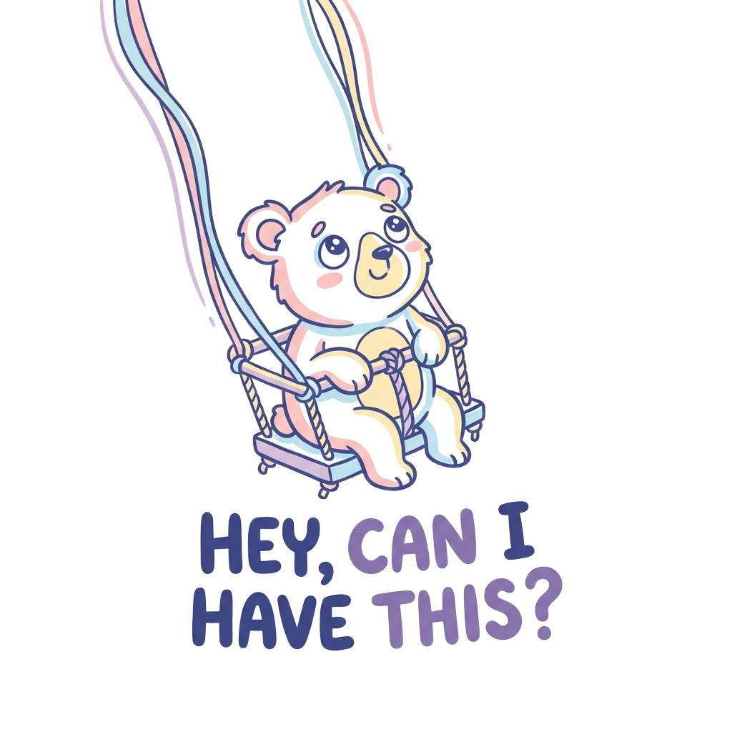 Custom sticker: a pastel-lined small bear in a swing with a hopeful expression, with the words "Hey, can I have this?...