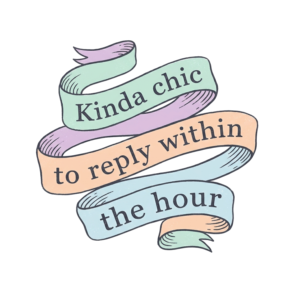 A pastel ribbon with the words "Kinda chic to reply within the hour" hand-lettered in elegant typewriter-style font.