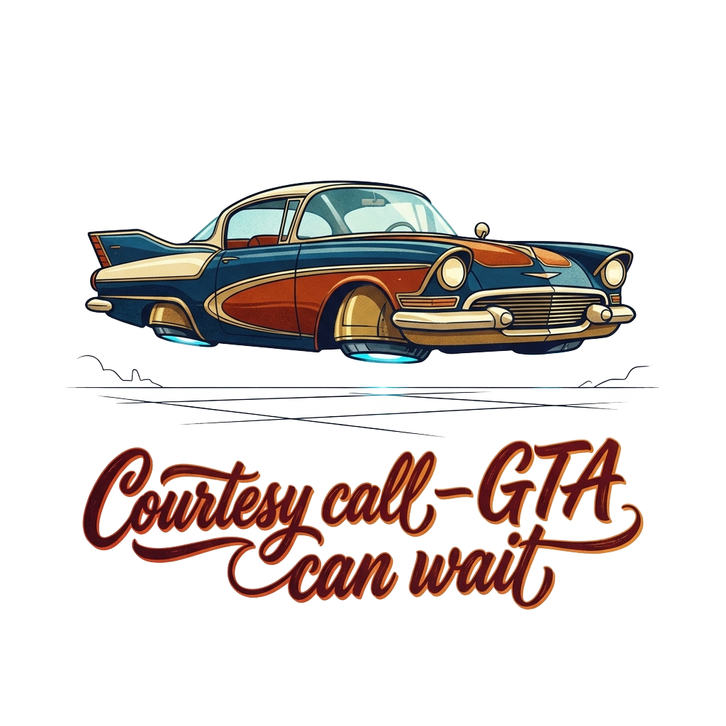 Custom sticker: A retro-futuristic car hovering slightly above the ground, with the words "Courtesy call—GTA can wait...
